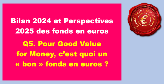 Q5. Pour Good Value for Money, c’est quoi un bon fonds en euros ?