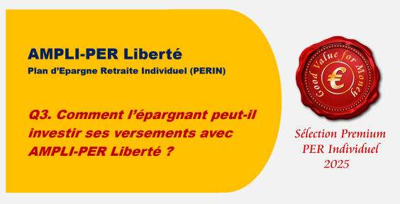 Q3. Comment l’épargnant peut-il investir ses versements avec AMPLI-PER Liberté ?