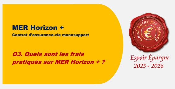 Q3. Quels sont les frais pratiqués sur MER Horizon + ?