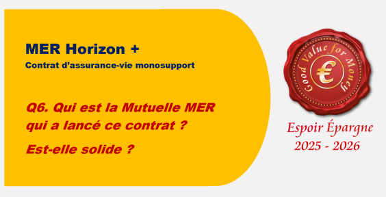 Q6. Qui est la Mutuelle MER qui a lancé ce contrat ? Est-elle solide ?