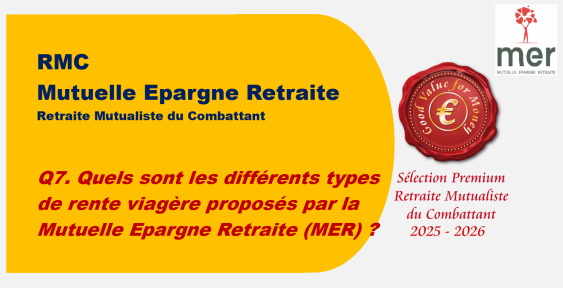 Q7. Quels sont les différents types de rente viagère proposés par la Mutuelle Epargne Retraite (MER) ?