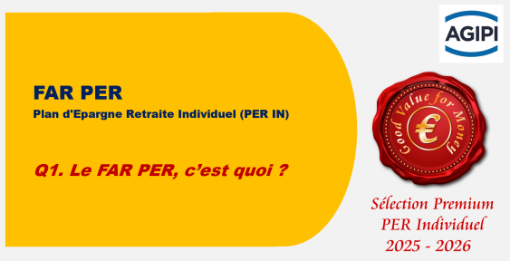 Q1. Le FAR PER, c’est quoi ?