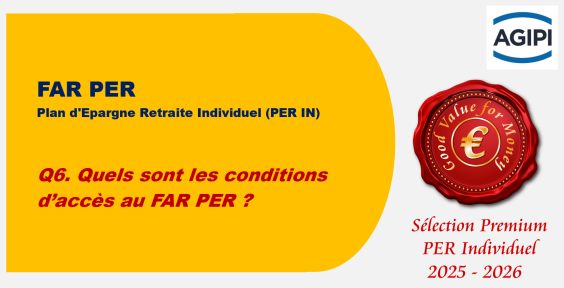 Q6. Quels sont les conditions d’accès au FAR PER ?