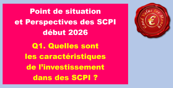 Q1. Quelles sont les caractéristiques de l’investissement dans des SCPI ?