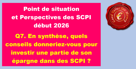 Q7. En synthèse, quels conseils donneriez-vous à nos auditeurs qui souhaitent investir une partie de leur épargne dans des SCPI ?