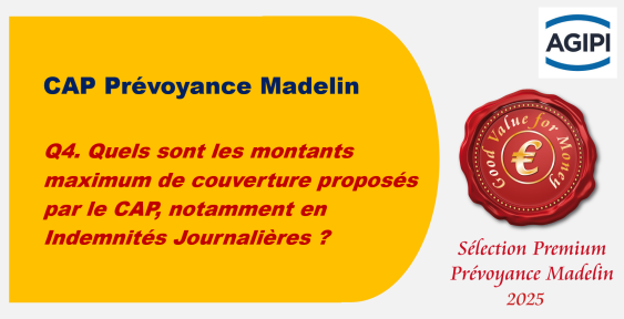 Q4. Quels sont les montants maximum de couverture proposés par le CAP, notamment en Indemnités Journalières ?