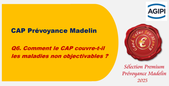 Q6. Comment le CAP couvre-t-il les maladies non objectivables (MNO) ?