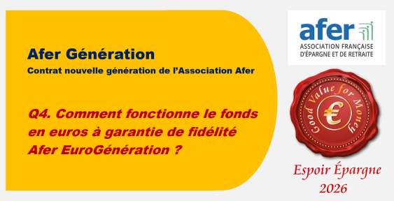 Q4. Comment fonctionne le fonds en euros à garantie de fidélité Afer EuroGénération ?