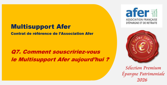 Q7. Comment souscririez-vous le Multisupport Afer aujourd’hui ?
